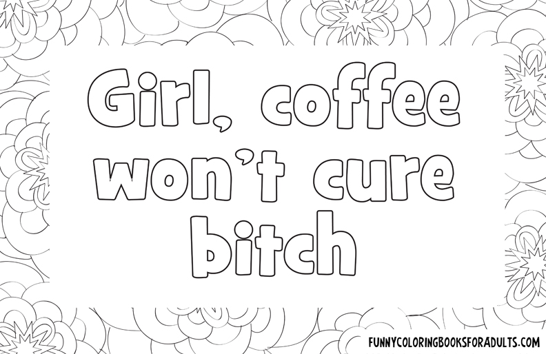 Girl Coffee Won't Cure Bitch